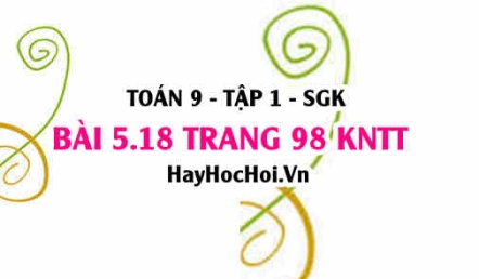 Bài 5.18 trang 98 Toán 9 tập 1 Kết nối tri thức